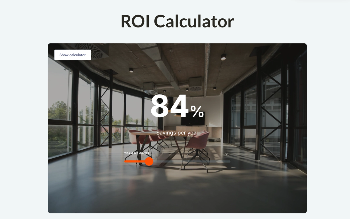 the roi calculator shows that there are 84 % savings per year