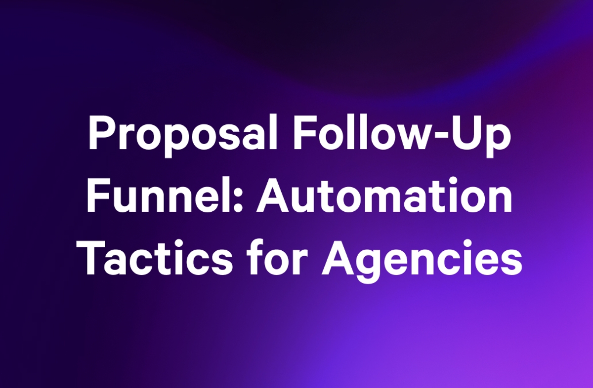 proposal follow-up funnel : automation tactics for agencies