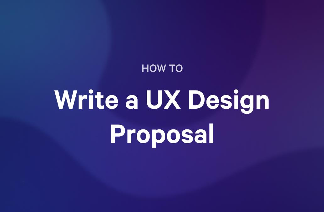 How to Write a UX Design Proposal