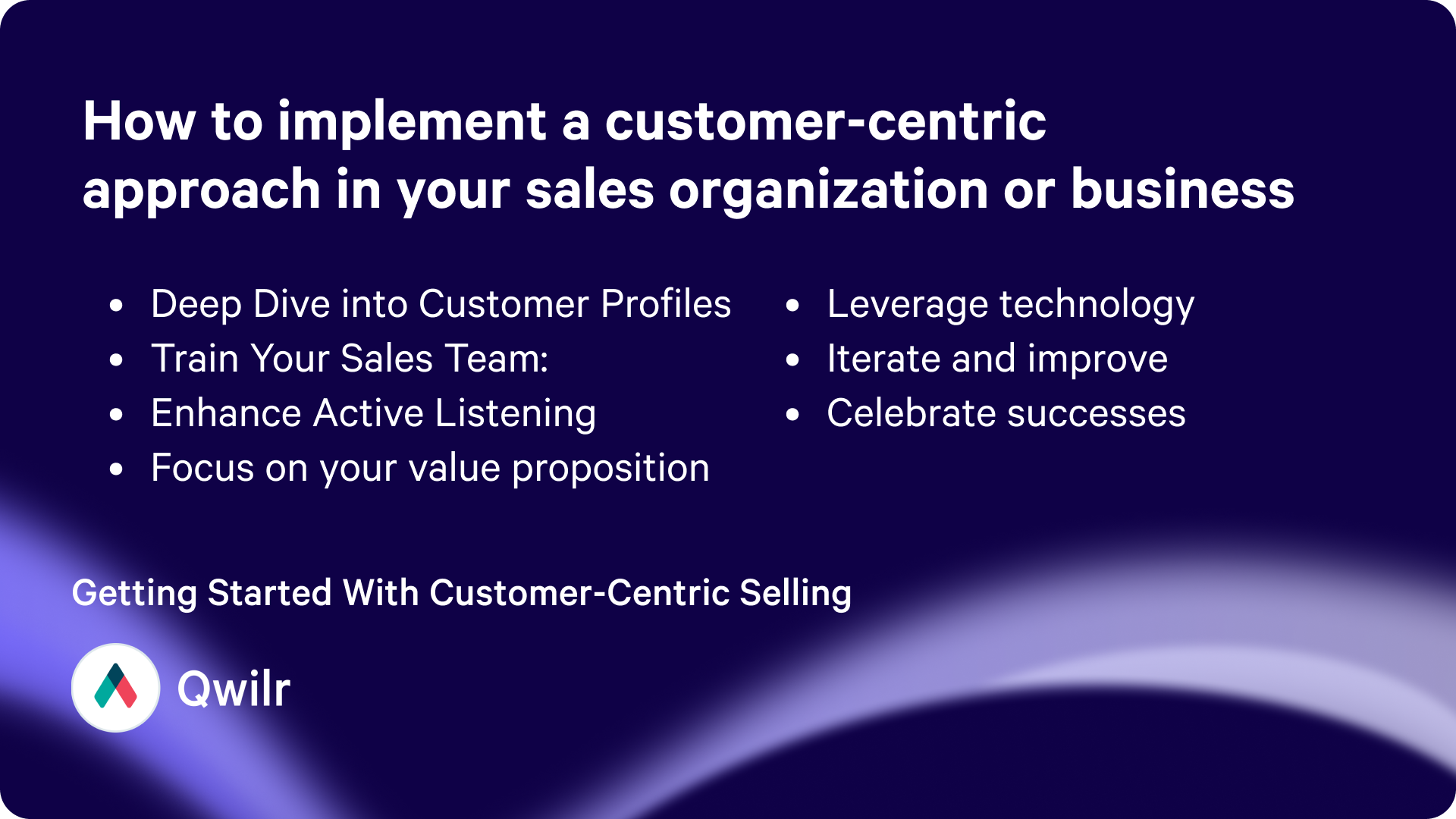 Summary of How to implement a customer-centric approach in your sales organization or business.