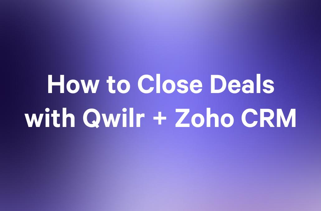 How to Close Deals with Qwilr + Zoho CRM text on a purple gradient background.