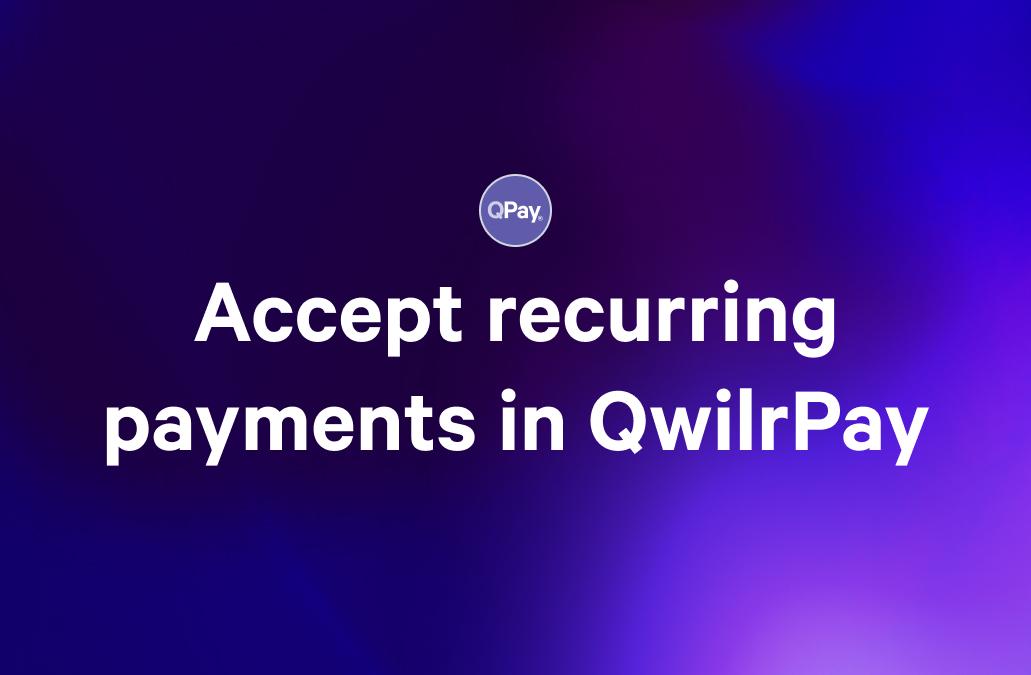 a purple background with the words `` accept recurring payments in qwilpay '' on it .