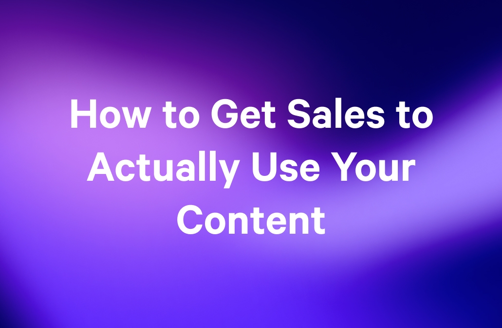 How to Get Sales to Actually Use Your Content, text on a purple gradient background.