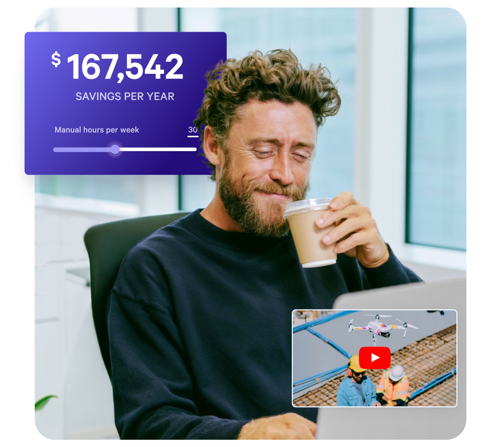 A happy man drinks coffee, next to a graphic showing "$167,542 SAVINGS PER YEAR", and a laptop playing a video of a drone over a construction site.