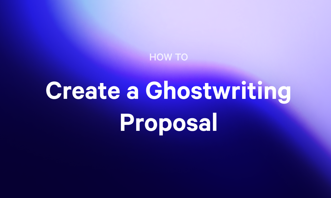 a blue background with the words how to create a ghostwriting proposal
