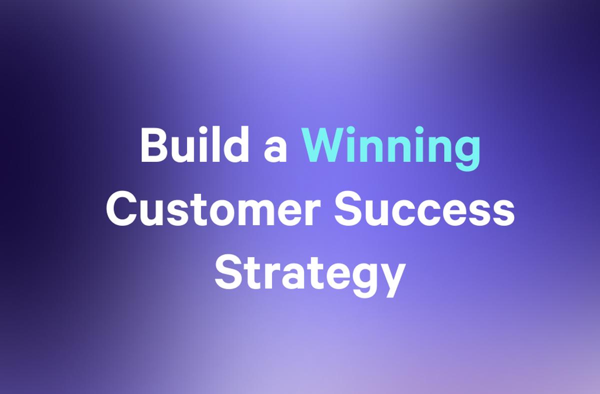 a purple background with the words `` build a winning customer success strategy '' written on it .