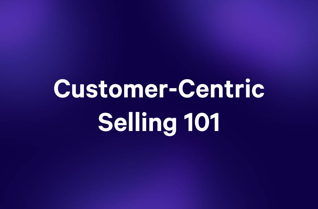 a purple background with the words `` customer-centric selling 101 '' written on it .