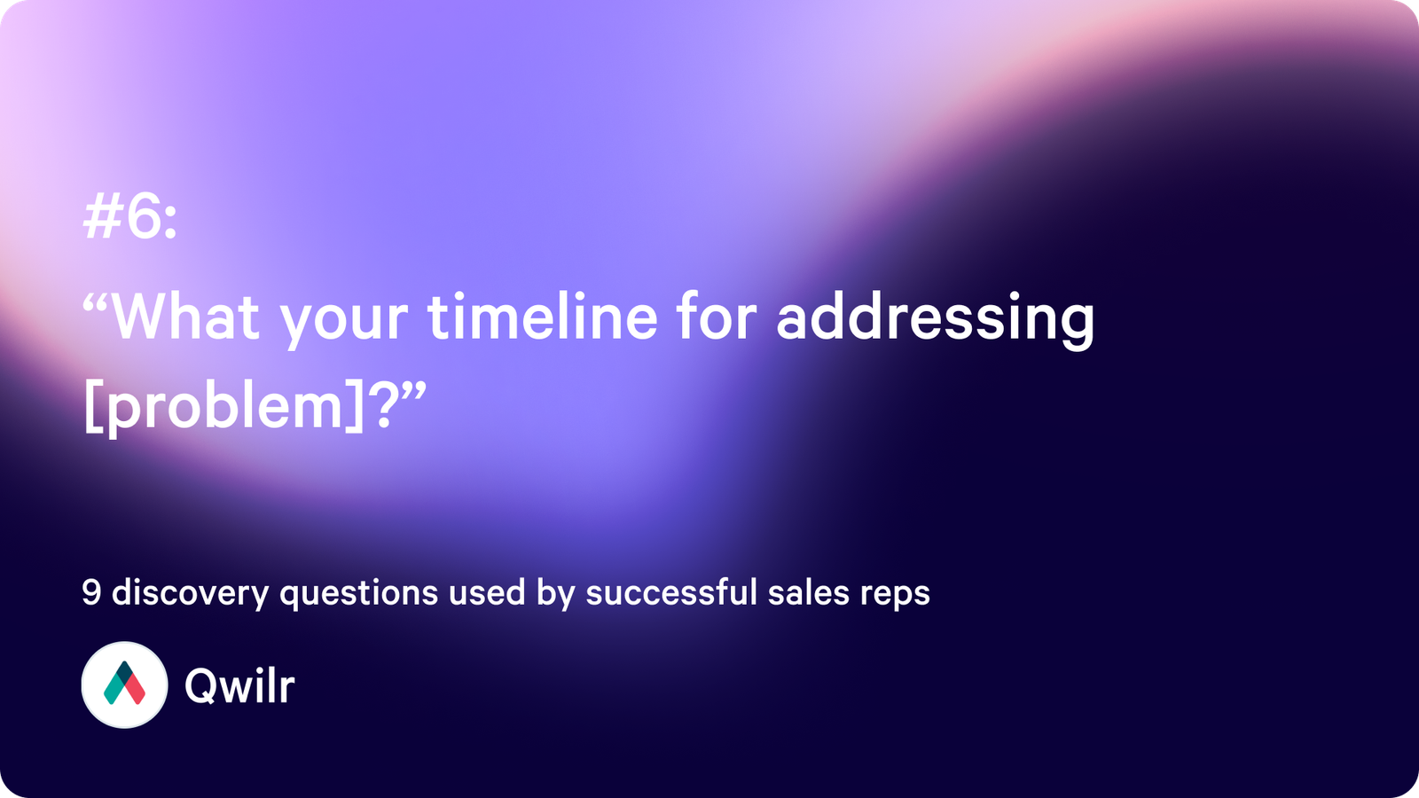 “What your timeline for addressing [problem]?”