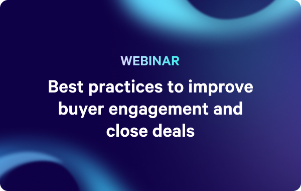 Best practices to improve buyer engagement and close deals