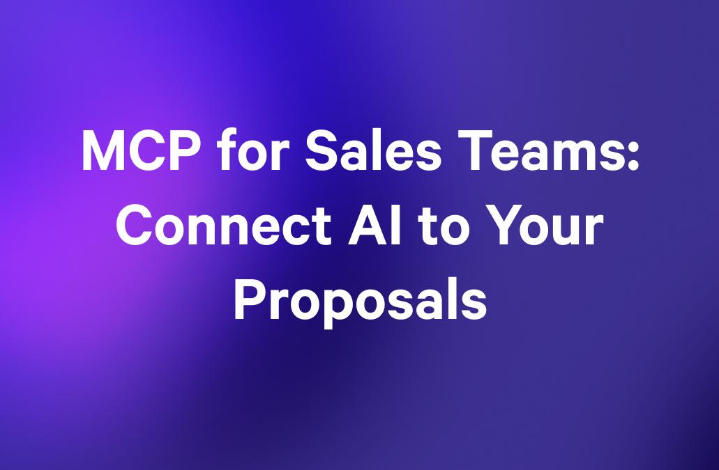 MCP for Sales Teams: Connect AI to Your Proposals