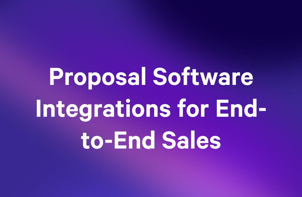 Proposal Software Integrations for End-to-End Sales