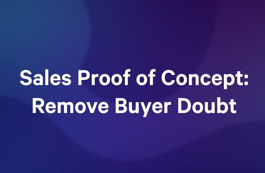 Sales Proof of Concept: Remove Buyer Doubt text on a blue and purple gradient background.