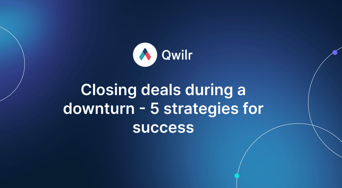 Closing deals during a downturn - 5 strategies for success