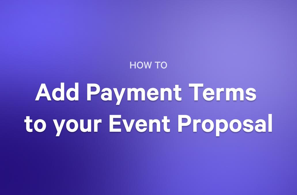 Text on a purple background reads "HOW TO Add Payment Terms to your Event Proposal".