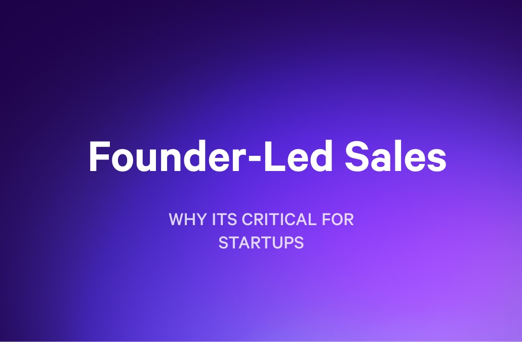 Slide title: Founder-Led Sales. Subtitle: Why it's critical for startups.