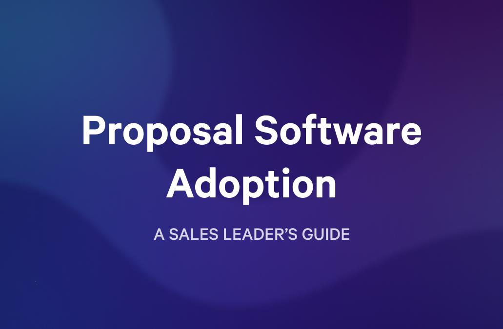 a sales leader 's guide to proposal software adoption