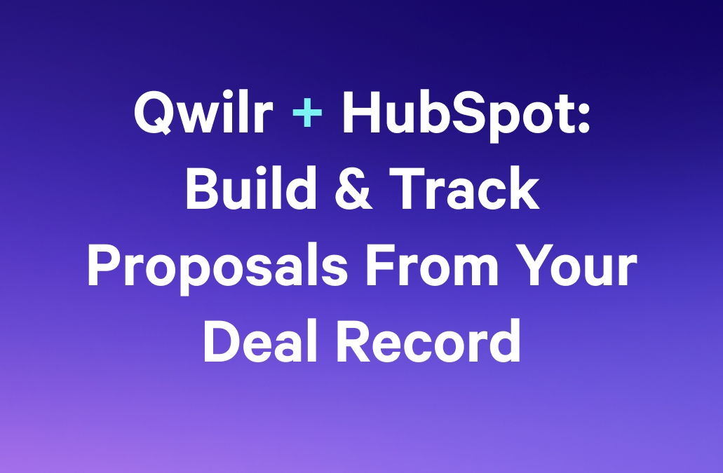 Qwilr + HubSpot: Build & Track Proposals From Your Deal Record.