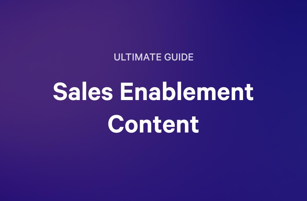 Ultimate Guide: Sales Enablement Content.