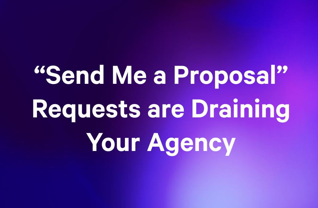 a purple background with white text that says `` send me a proposal `` requests are draining your agency .