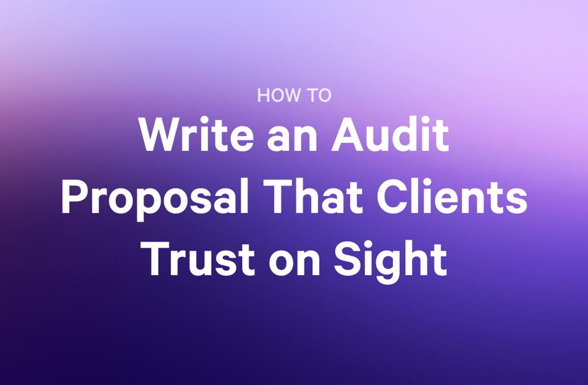 HOW TO Write an Audit Proposal That Clients Trust on Sight, on a purple gradient background