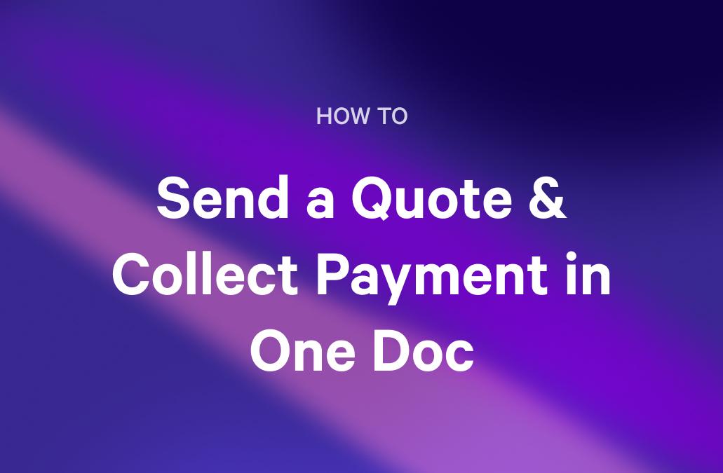 HOW TO Send a Quote & Collect Payment in One Doc