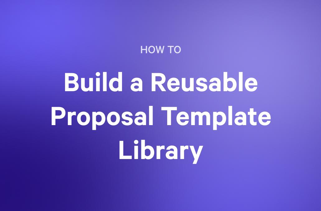 HOW TO Build a Reusable Proposal Template Library