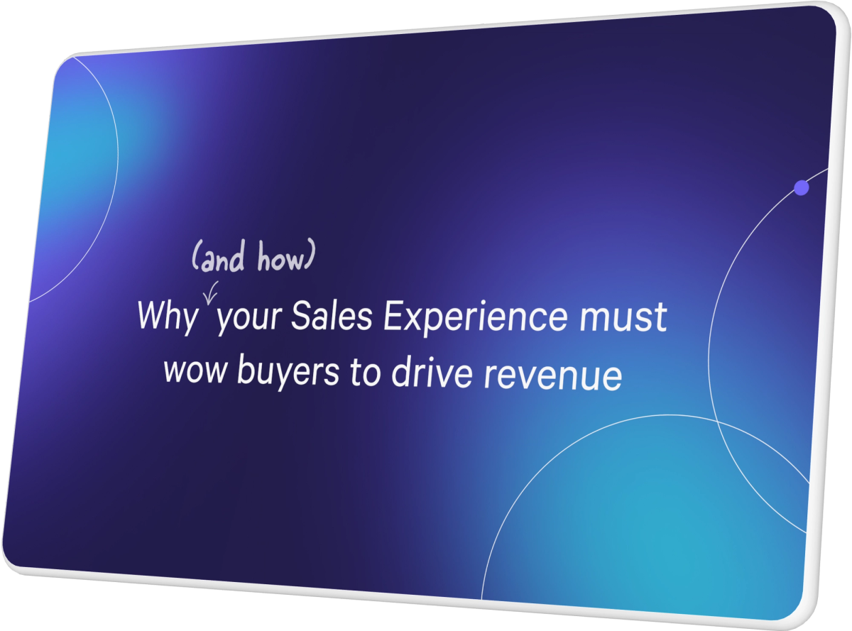 Why (and how) your sales experience must wow buyers to drive revenue