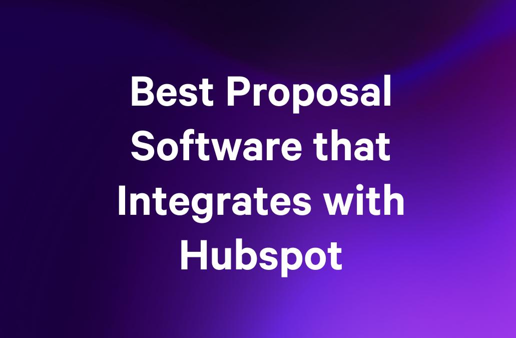 Best Proposal Software that Integrates with Hubspot.