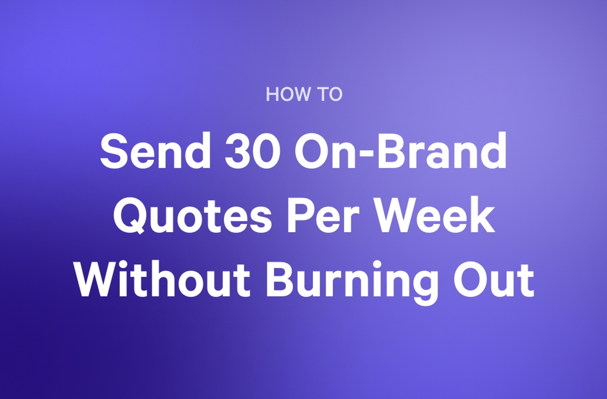 HOW TO Send 30 On-Brand Quotes Per Week Without Burning Out