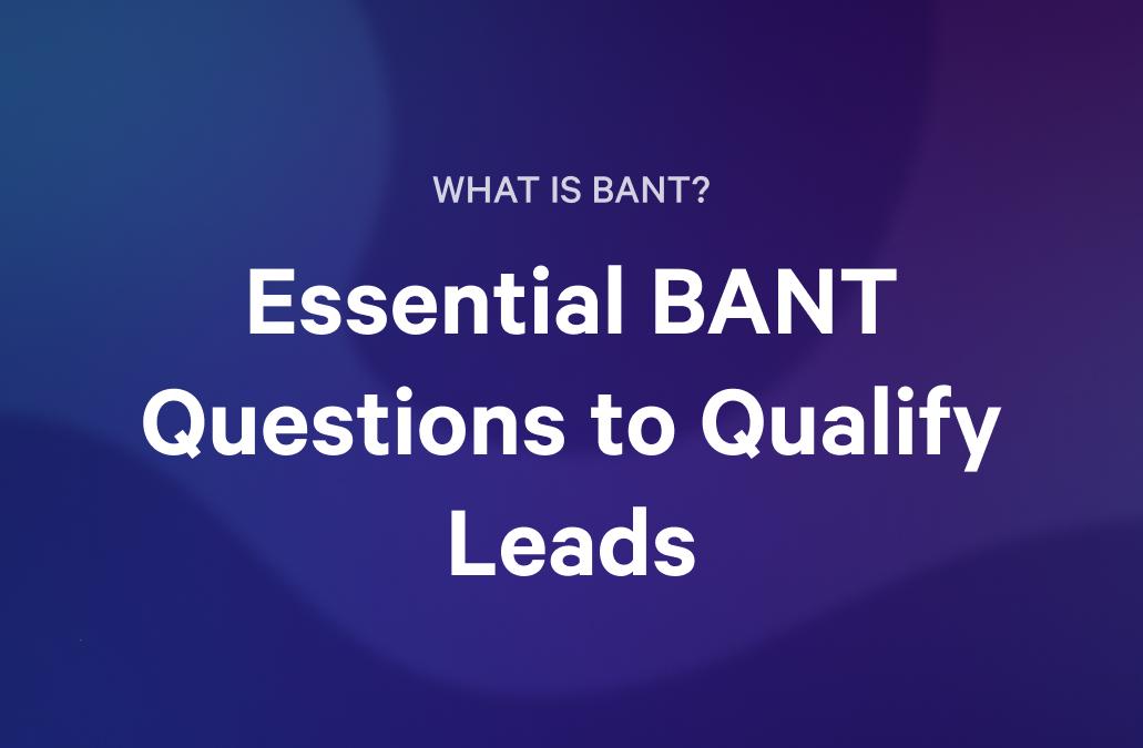 Text on a blue and purple gradient background reads: "WHAT IS BANT? Essential BANT Questions to Qualify Leads."
