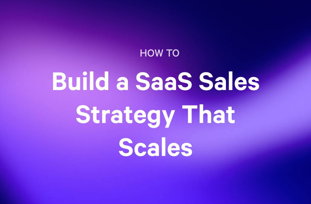 HOW TO Build a SaaS Sales Strategy That Scales
