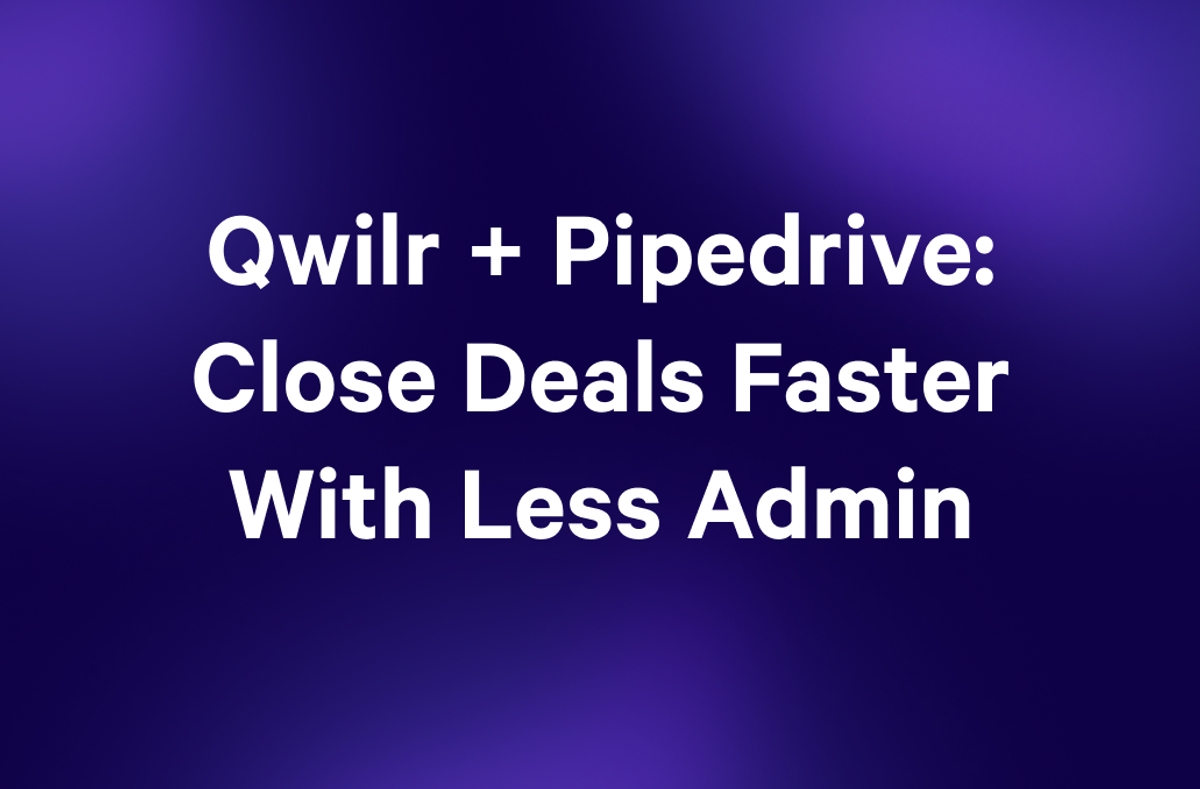 Qwilr + Pipedrive: Close Deals Faster With Less Admin.