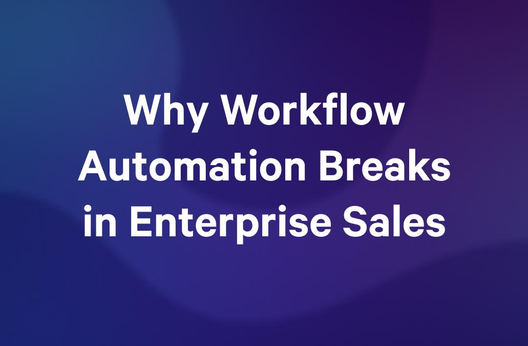 Text: Why Workflow Automation Breaks in Enterprise Sales