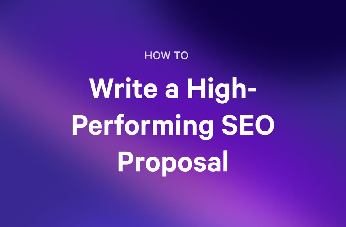 HOW TO Write a High-Performing SEO Proposal