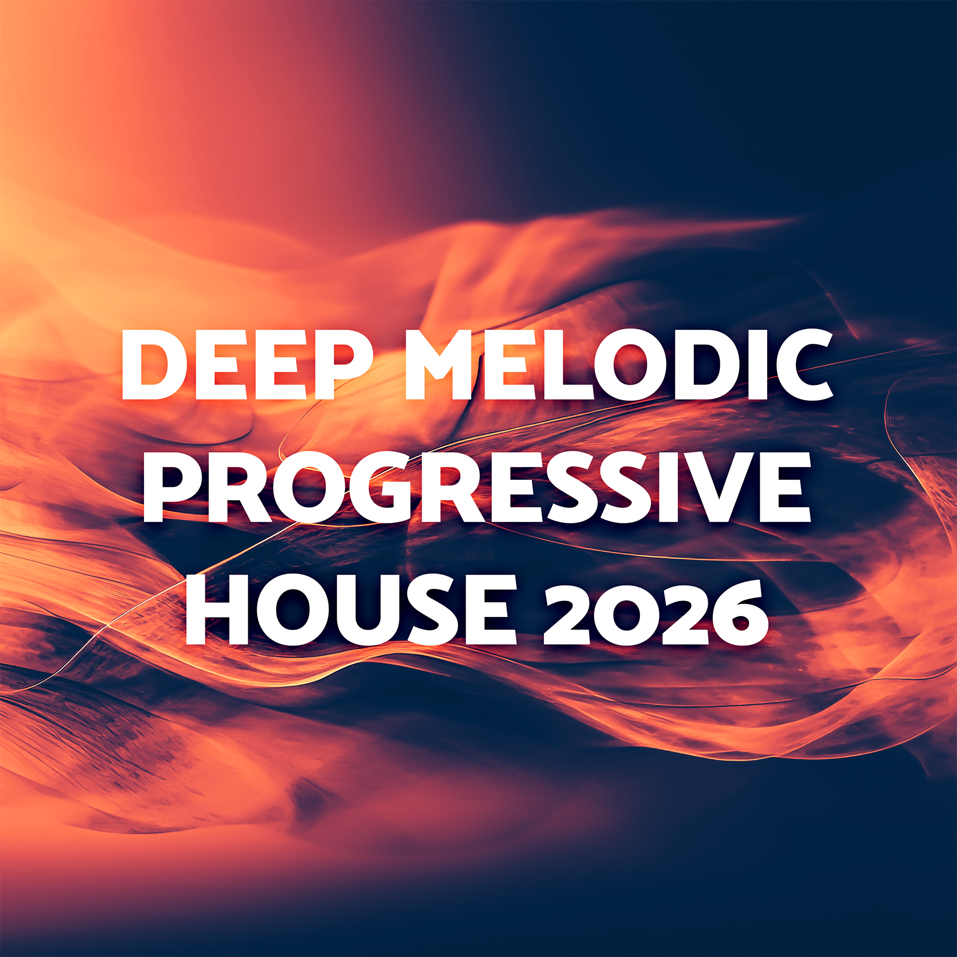 Deep, Melodic, and Progressive House 2026