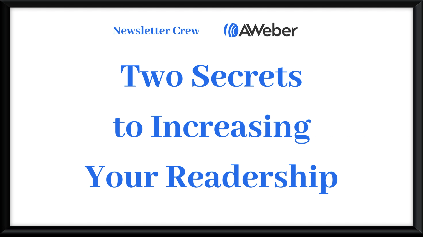 Two Secrets to Increasing Newsletter Readers - that no one is talking about