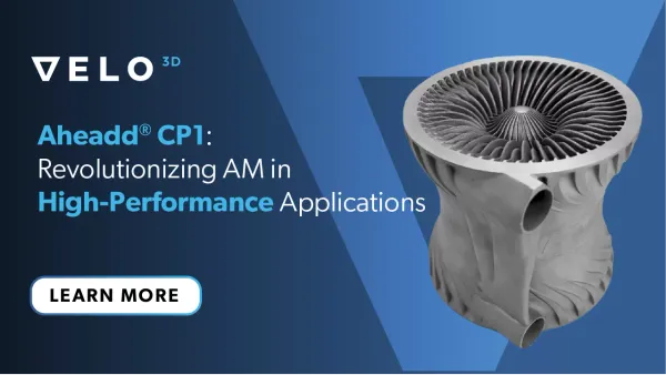 Aheadd® CP1: Revolutionizing Additive Manufacturing in High-Performance Applications