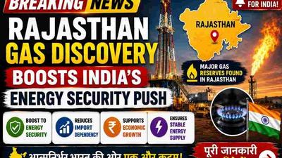 Indian gas drilling project in Rajasthan linked to India’s energy security and fuel future.