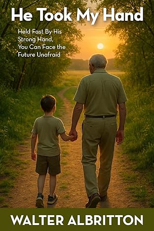 He Took My Hand: Held Fast By His Strong Hand, You Can Face the Future Unafraid thumbnail