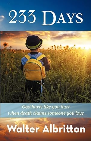 233 Days: God Hurts Like You Hurt When Death Claims Someone You Love thumbnail