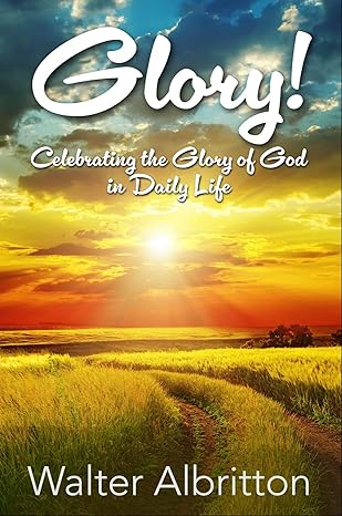 Glory! : Celebrating the Glory of God in Daily Life thumbnail