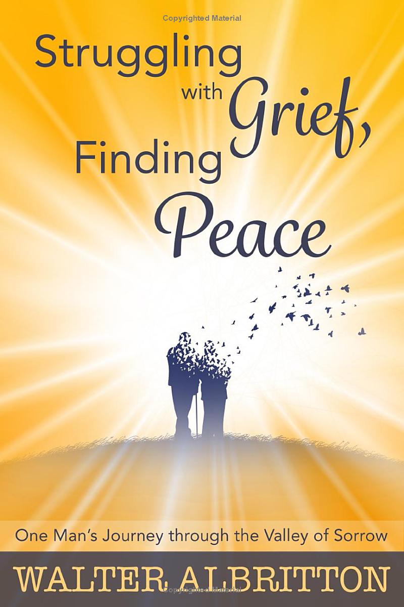 Struggling with Grief, Finding Peace: One Man’s Journey through the Valley of Sorrow