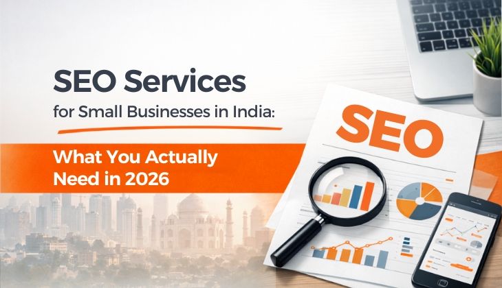 SEO Services for Small Businesses in India: What You Actually Need in 2026