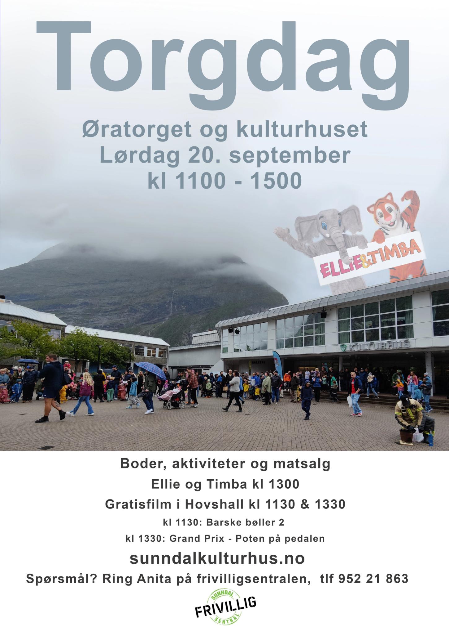 Torgdag. Øratorget og kulturhuset Lørdag 20. september kl 1100 - 1500. Gratis kinovisninger i Hovshall kl 1130 og 1330   Boder, aktiviteter og matsalg Ellie og Timba kl 1300 Gratisfilm i Hovshall kl 1130 & 1330 kl 1130: Barske bøller 2 kl 1330: Grand Prix - Poten på pedalen  Spørsmål? Ring Anita på frivilligsentralen, tlf 952 21 863