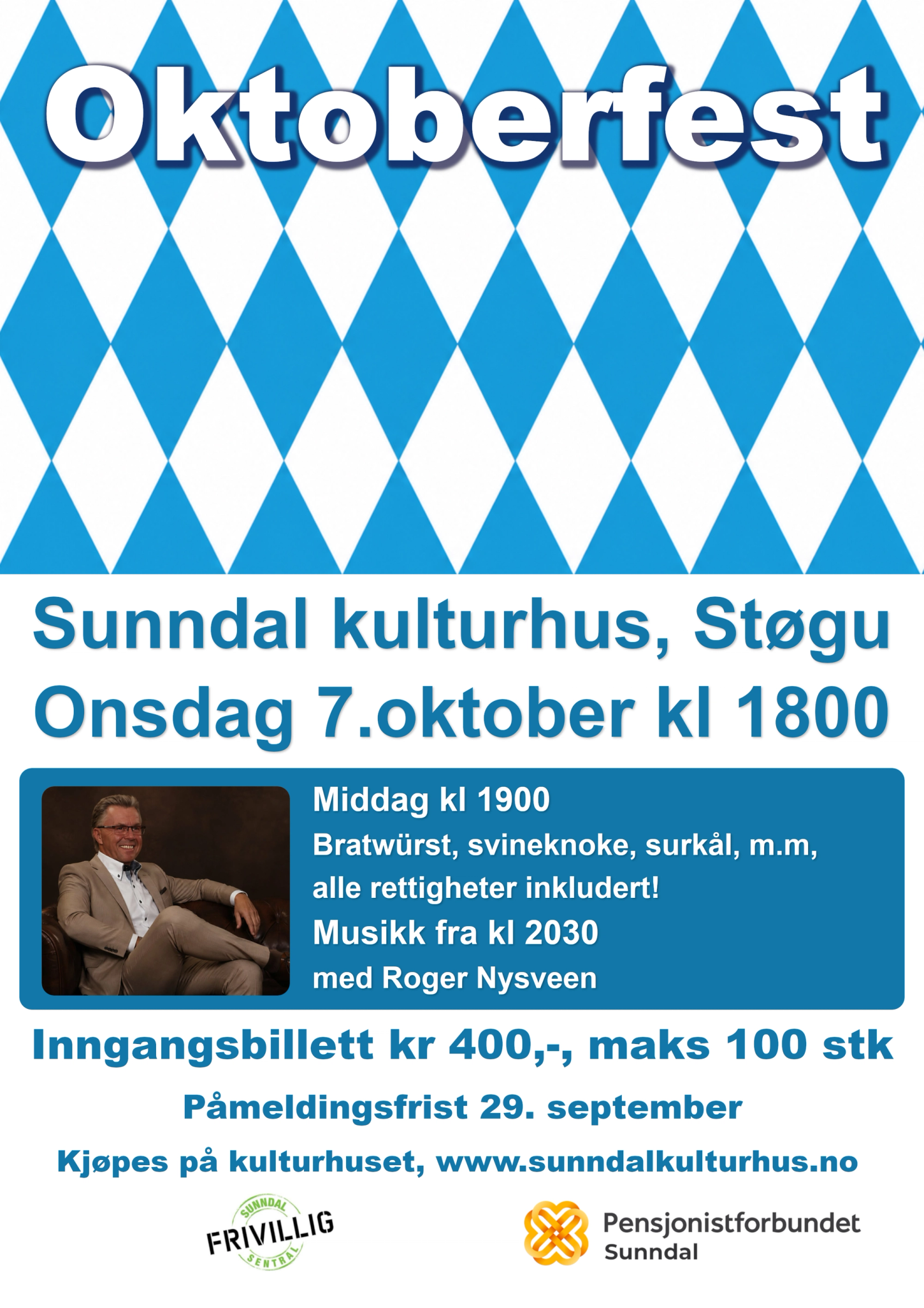 Sunndal kulturhus, støgu, onsdagb 7. oktober kl 1800. middag kl 1900. Bratwürst, svineknoke, surkål m.m alle rettigheter inkluder. musikk fra kl 2030 med Roger Nysveen. Inngangsbillett kr 400 maks 100 stk, påmeldingsfrist 29. september, kjøpes på kulturhuset, www.sunndalkulturhus.nosunndal frivillig sentral. pensjonistforbundet Sunndal