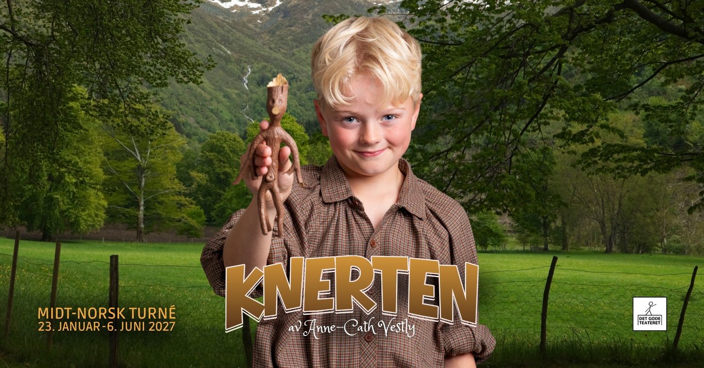 Knerten. Midt-norsk turné 23. januar - 6. juni 2027. av anne-Cath Vestly. Det Gode Teateret.