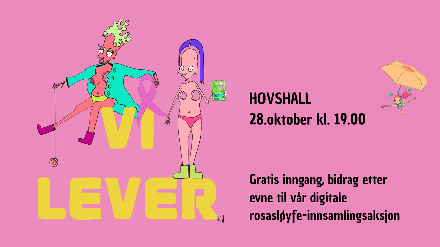 Vi lever. Hovshall 28. oktober kl. 19.00. Gratis inngang, bidrag etter evne til vår digitale rosasløyfe-innsamlingsaksjon