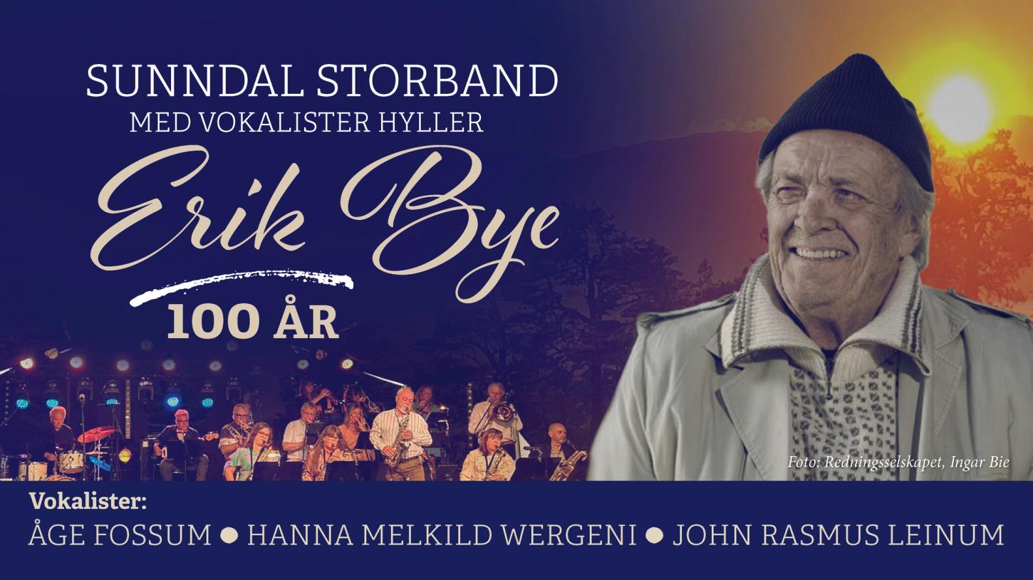 Sunndal storband med vokalister hyller erik bye - 100 år. vokalister: Åge Fossum, Hanna Melkild Wergeni, John Rasmus Leinum
