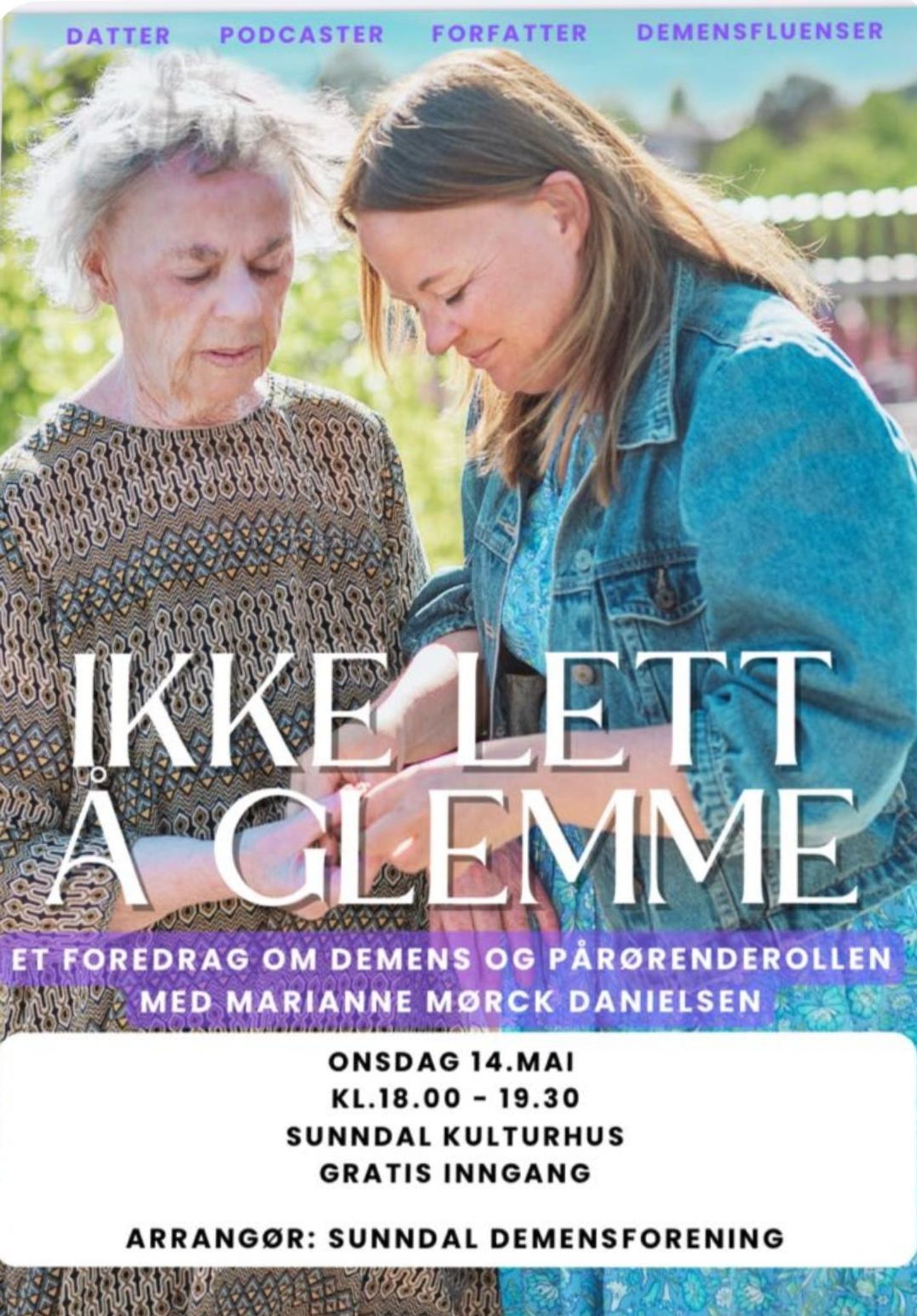 Datter podcaster forfatter demensfluenser. Ikke ledd å glemme. Et foredrag om Demens og pårørenderollen med Marianne Mørck Danielsen.  