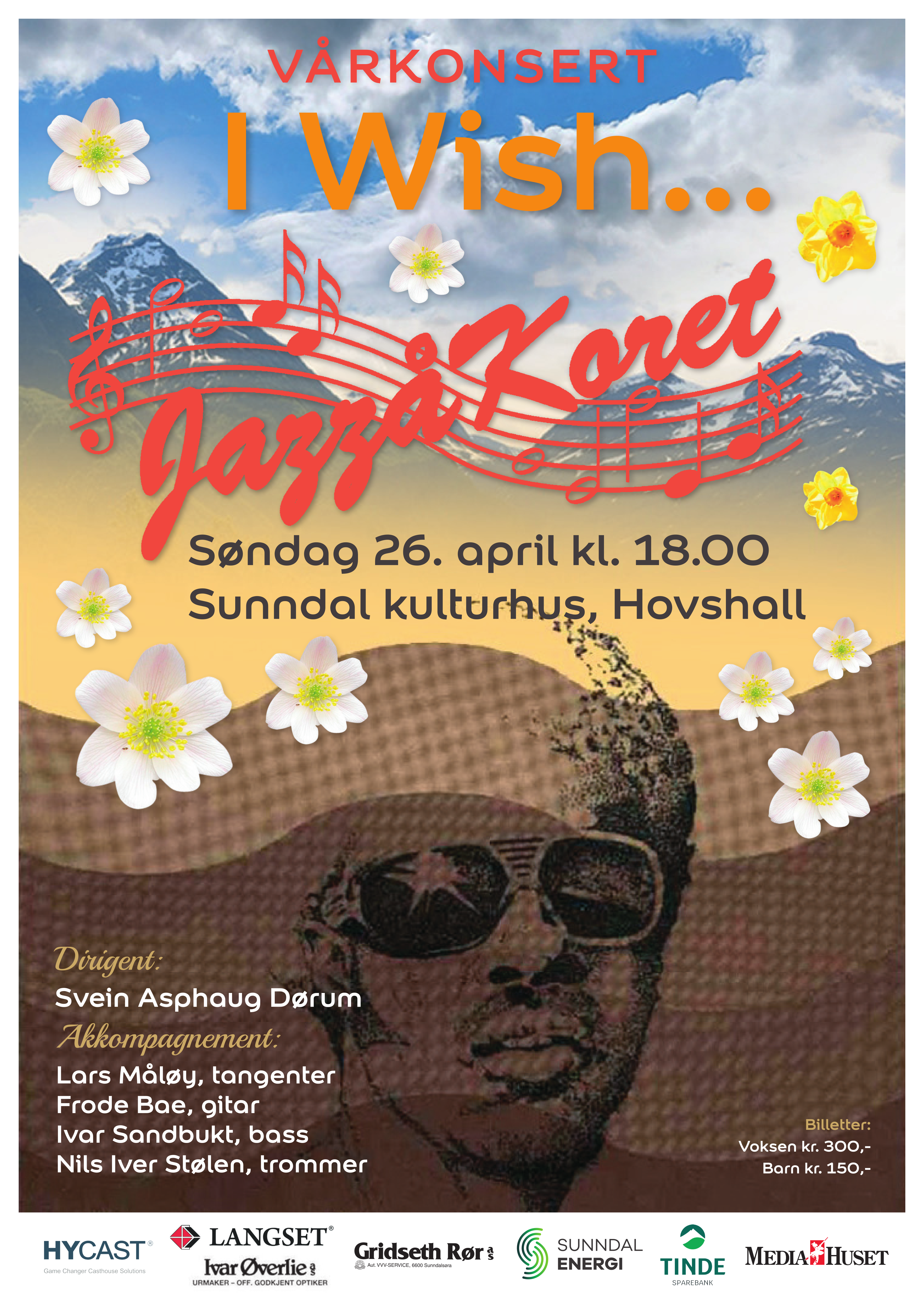Dirigent: Svein Asphaug Dørum  Akkompagnement:   Lars Måløy, tangenter  Frode Bae, gitar  Ivar Sandbukt, Bass  Nils Iver Stølen, trommer  Billetter: Voksen kr 300,- barn kr 150,-. sponsorer: Hycast, langset. ivar øverlie. gridseth rør as. sunndal energi. tinde. mediahuset. 